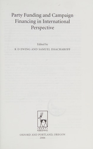 Party Funding and Campaign Financing in International Perspective (Columbia London Law Series)
