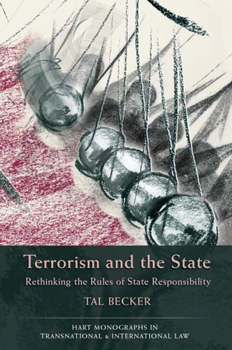 Terrorism and the State Rethinking the Rules of State Responsibility