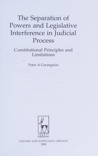 The Separation of Powers and Legislative Interference in Judicial Process: Constitutional Principles and Limitations