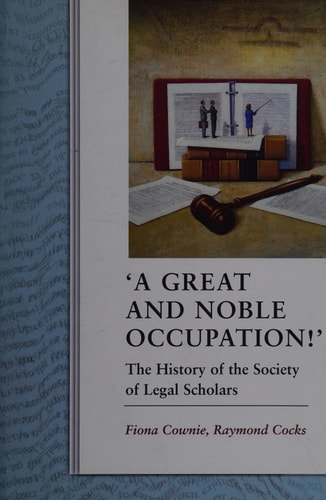 A Great and Noble Occupation!' The History of the Society of Legal Scholars