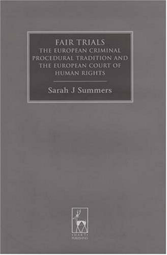 Fair Trials The European Criminal Procedural Tradition and the European Court of Human Rights