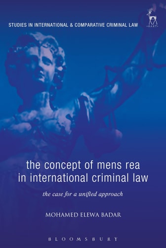 The Concept of Mens Rea in International Criminal Law The Case for a Unified Approach