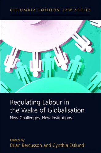 Regulating Labour in the Wake of Globalisation New Challenges, New Institutions