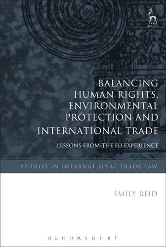 Balancing Human Rights, Environmental Protection and International Trade Lessons from the EU Experience