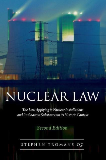 Nuclear Law: The Law Applying to Nuclear Installations and Radioactive Substances in Its Historic Context