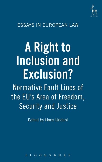 Right to Inclusion and Exclusion?: Normative Fault Lines of the Eus Area of Freedom, Security and Justice