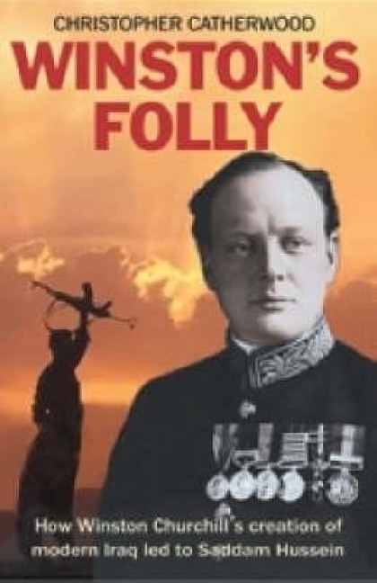 Winstons Folly: Imperialism and the Creation of Modern Iraq