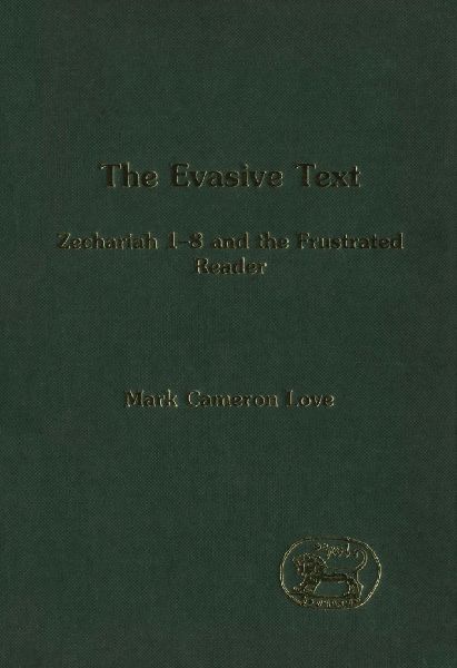 Evasive Text: Zechariah 1-8 and the Frustrated Reader