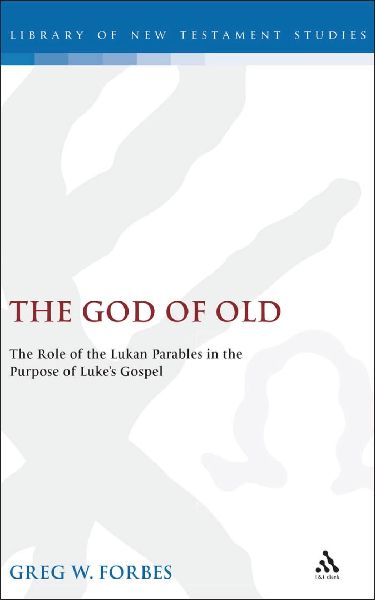 God of Old: The Role of the Lukan Parables in the Purpose of Lukes Gospel