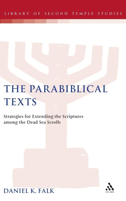 The Parabiblical Texts: Strategies for Extending the Scriptures Among the Dead Sea Scrolls