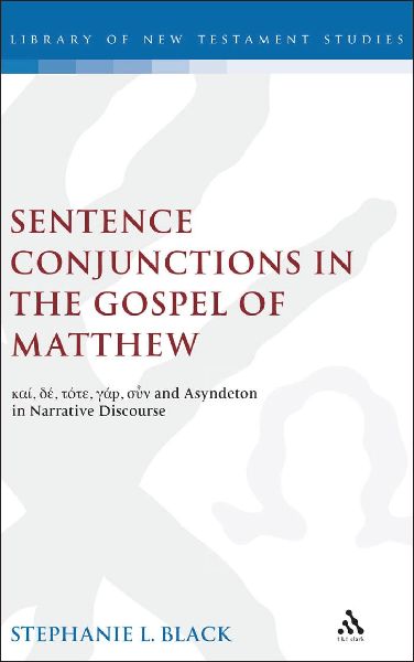 Sentence Conjunctions in the Gospel of Matthew: Kai, de, Tote, Gar, Oun and Asyndeton in Narrative Discourse