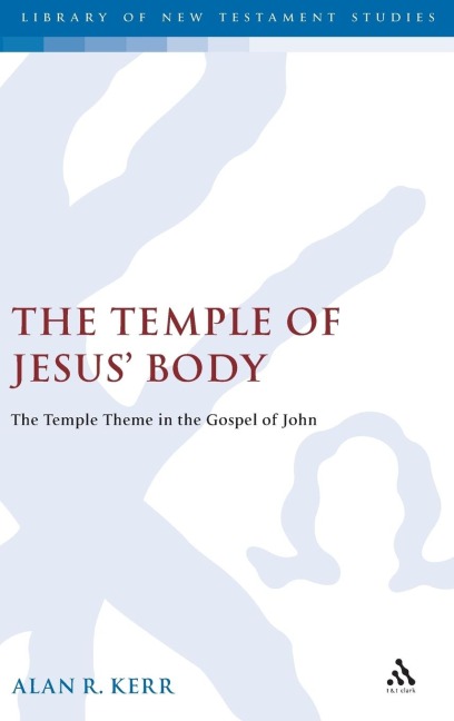 Temple of Jesus Body: The Temple Theme in the Gospel of John