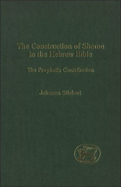 Construction of Shame in the Hebrew Bible: The Prophetic Contribution