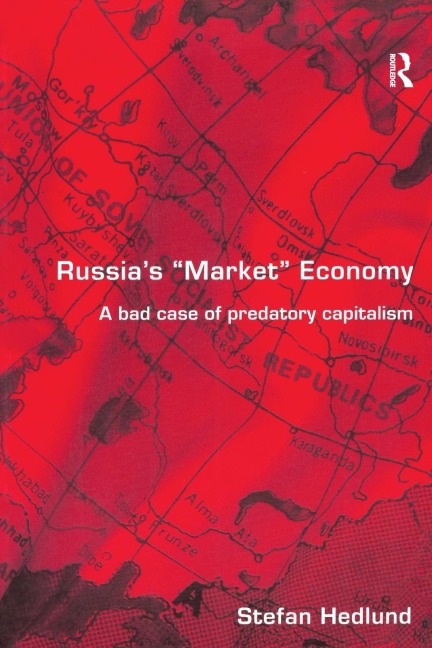 Russias Market Economy: A Bad Case of Predatory Capitalism