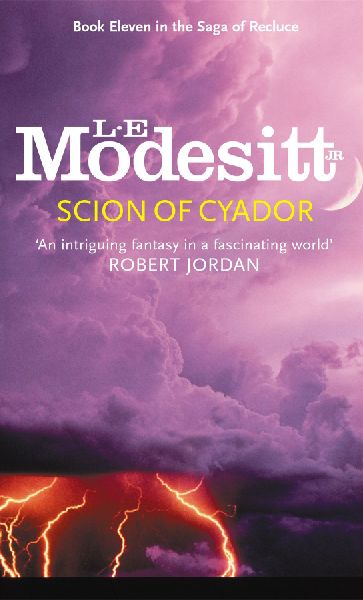 Scion Of Cyador: Book 11: The Saga of Recluce