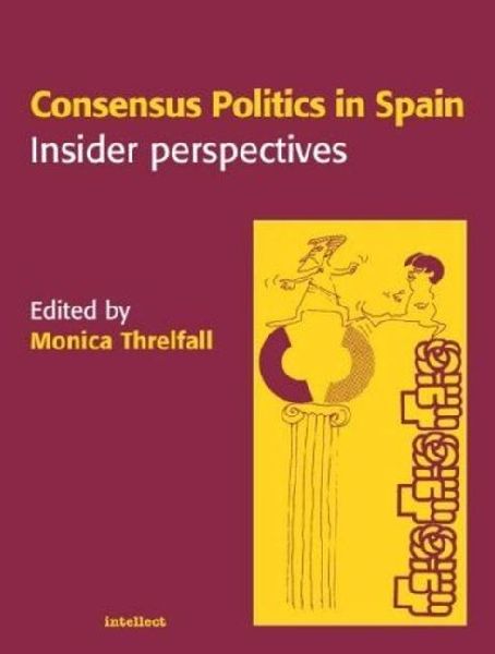 Consensus Politics in Spain: Insider Perspectives