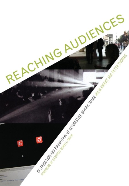 Reaching Audiences: Distribution and Promotion of Alternative Moving Image