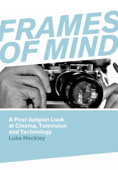 Frames of Mind: A Post-Jungian Look at Film, Television and Technology