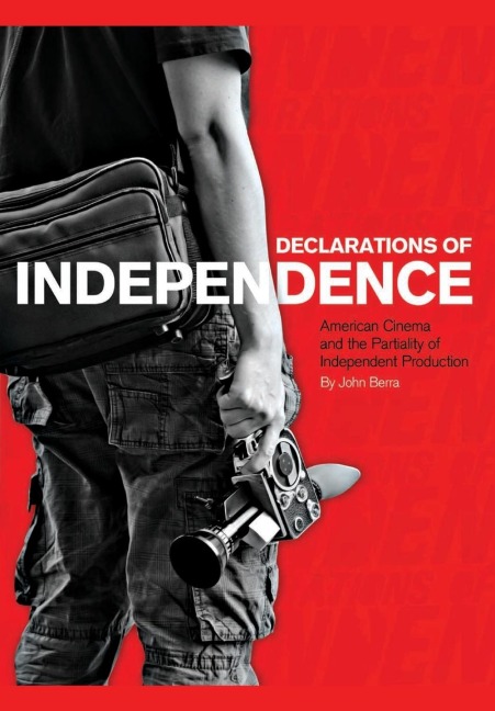 Declarations of Independence: American Cinema and the Partiality of Independent Production