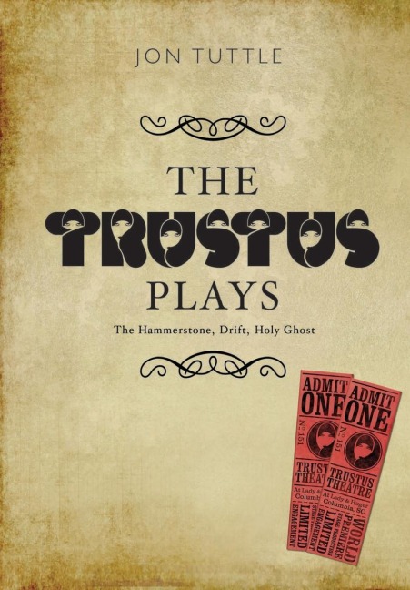 The Trustus Plays: The Hammerstone, Drift, and Holy Ghost