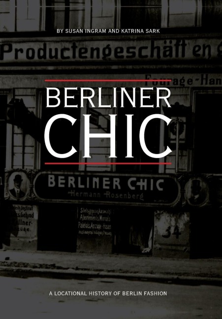 Berliner Chic: A Locational History of Berlin Fashion