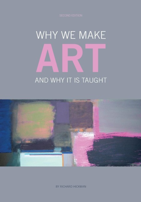 Why We Make Art: And Why it is Taught