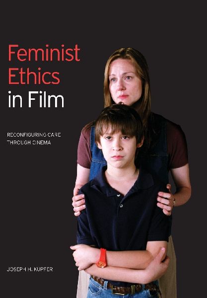 Feminist Ethics in Film: Reconfiguring Care through Cinema