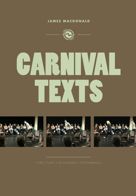 Carnival Texts: Three Plays for Ensemble Performance