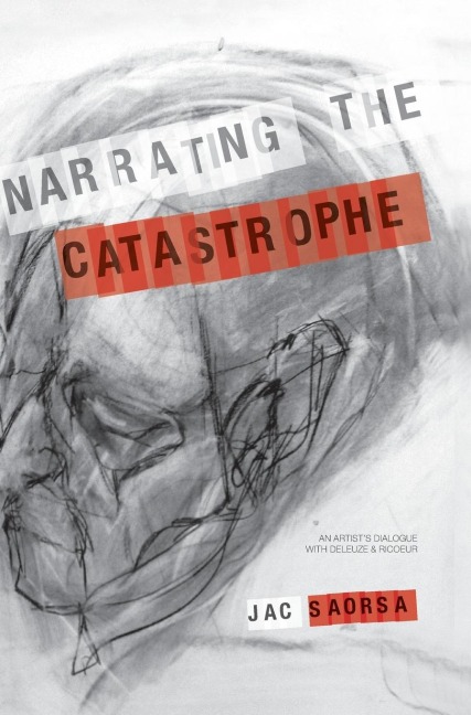 Narrating the Catastrophe: An Artists Dialogue with Deleuze and Ricoeur