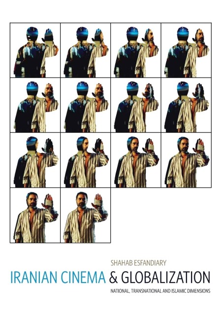 Iranian Cinema and Globalization: National, Transnational, and Islamic Dimensions