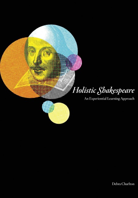 Holistic Shakespeare: An Experiential Learning Approach
