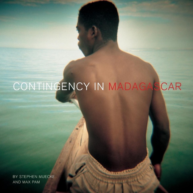Contingency in Madagascar: PHOTOGRAPHY ¿ ENCOUNTERS ¿ WRITING