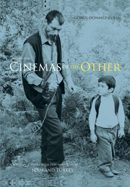 Cinemas of the Other: A Personal Journey with Film-Makers from Iran and Turkey