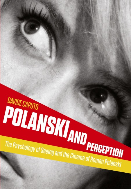 Polanski and Perception: The Psychology of Seeing and the Cinema of Roman Polanski
