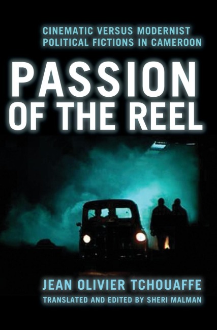 Passion of the Reel: Cinematic versus Modernist Political Fictions in Cameroon