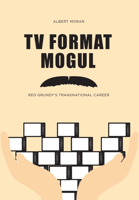 TV Format Mogul: Reg Grundys Transnational Career