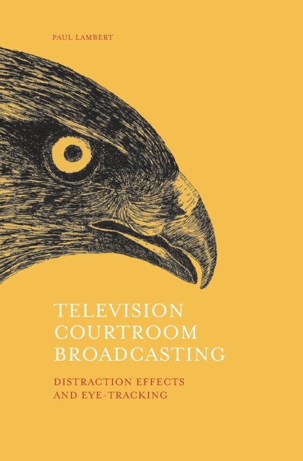Television Courtroom Broadcasting: Distraction Effects and Eye-Tracking