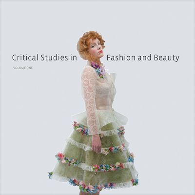 Critical Studies in Fashion and Beauty: Volume One
