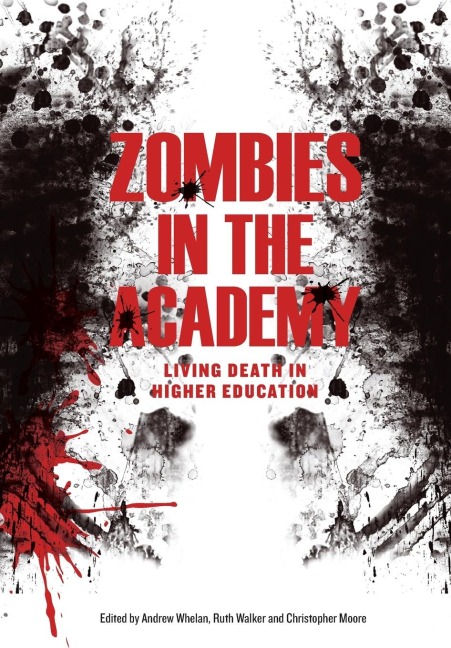 Zombies in the Academy: Living Death in Higher Education