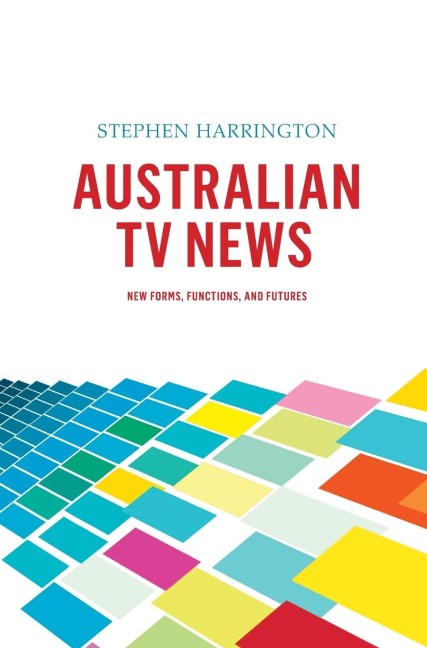 Australian TV News: New Forms, Functions, and Futures