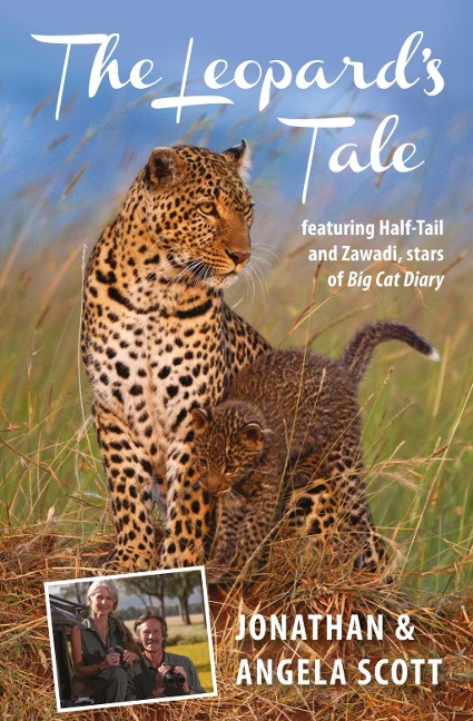 Leopards Tale: featuring Half-Tail and Zawadi, stars of Big Cat Diary
