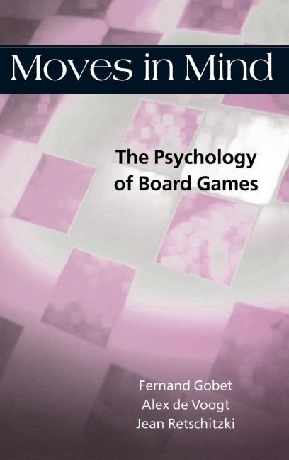 Moves in Mind: The Psychology of Board Games
