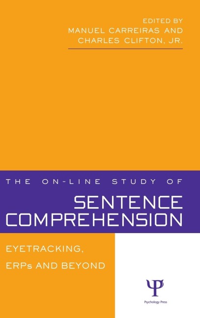 The On-line Study of Sentence Comprehension: Eyetracking, ERPs and Beyond
