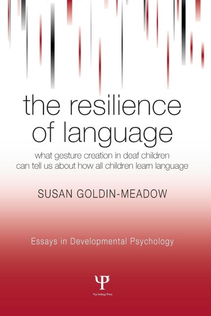 The Resilience of Language: What Gesture Creation in Deaf Children Can Tell Us About How All Children Learn Language