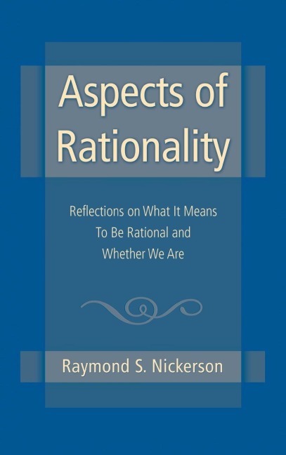 Aspects of Rationality: Reflections on What It Means To Be Rational and Whether We Are