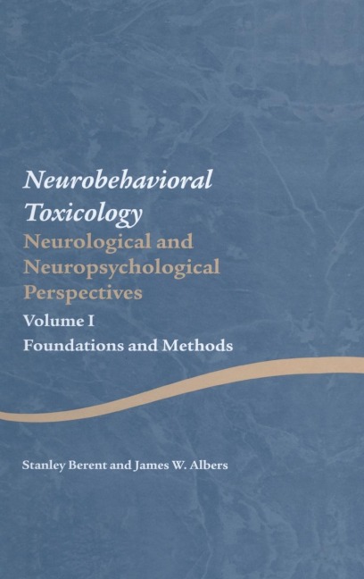 Neurobehavioral Toxicology: Neurological and Neuropsychological Perspectives, Volume I: Foundations and Methods