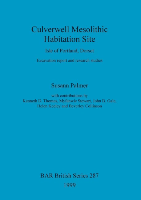 Culverwell Mesolithic Habitation Site, Isle of Portland, Dorset: Excavation report and research studies