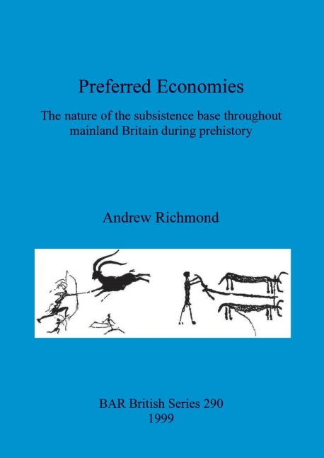 Preferred Economies: The nature of the subsistence base throughout mainland Britain during prehistory