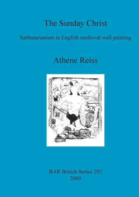 The Sunday Christ: Sabbatarianism in English medieval wall painting