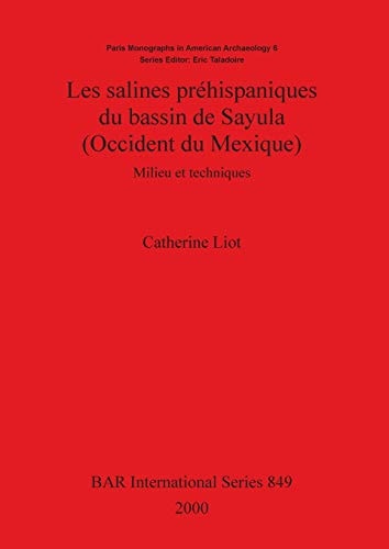 Les salines prehispaniques du bassin de Sayula (Occident du Mexique) (BAR International)